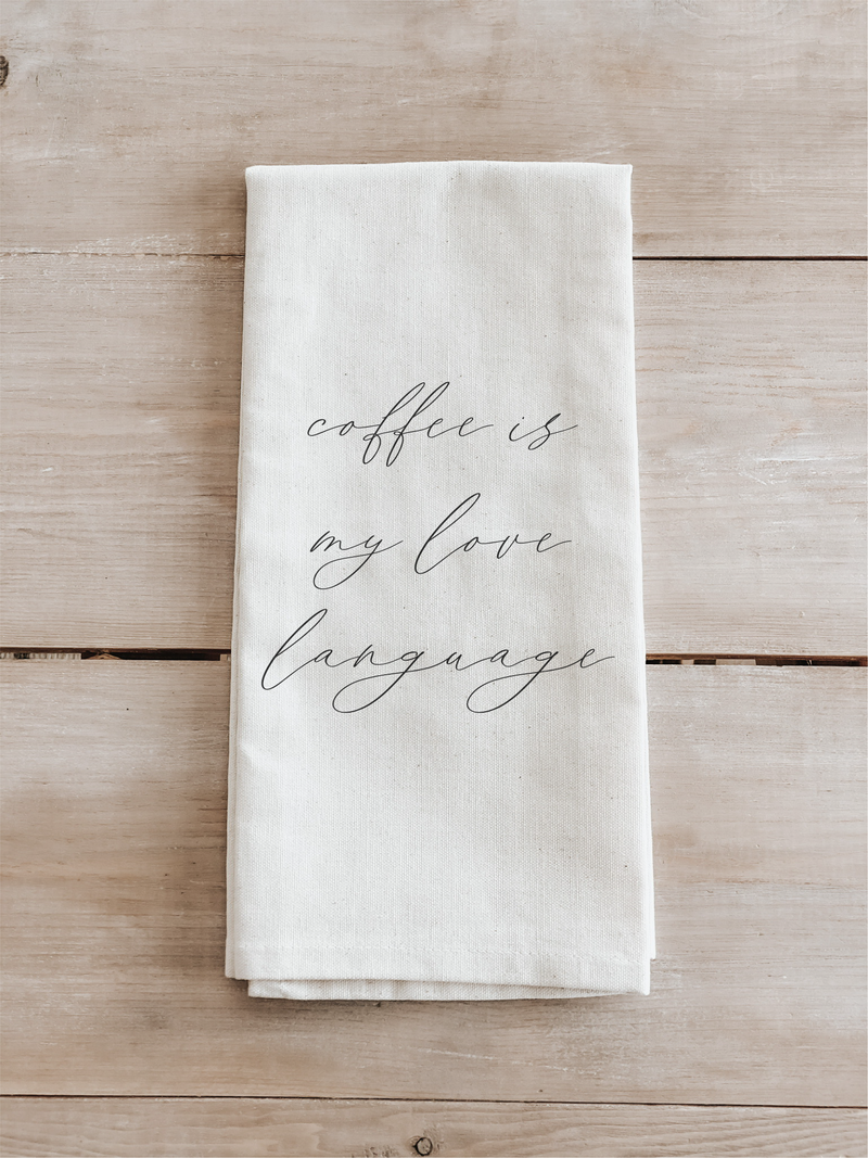 Coffee Is My Love Language Tea Towel