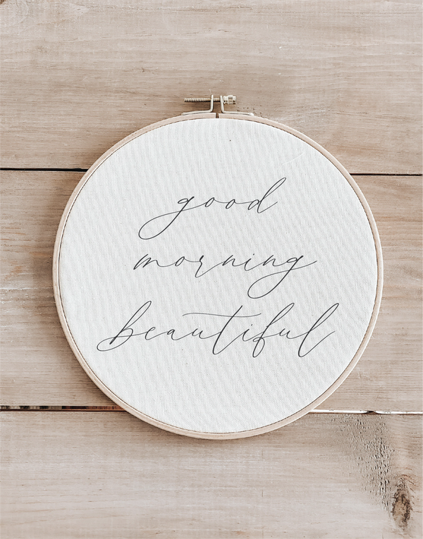Good Morning Beautiful Faux Embroidery Hoop