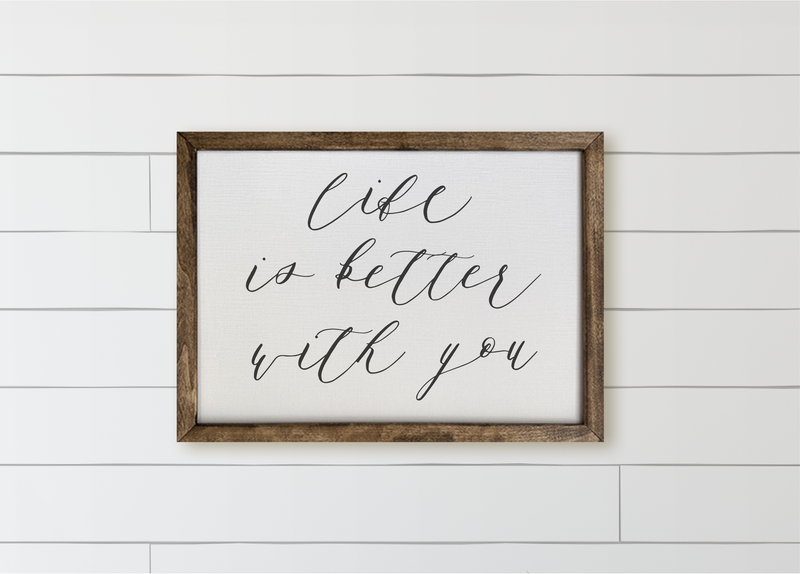 Life Is Better With You Wood Framed Sign